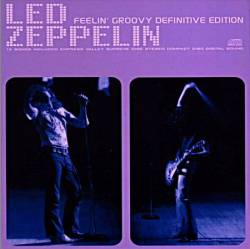 Led Zeppelin : Feelin' Groovy Definitive Edition